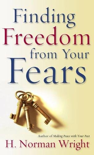 Book cover for "Finding Freedom from Your Fears" of H. Norman Wright