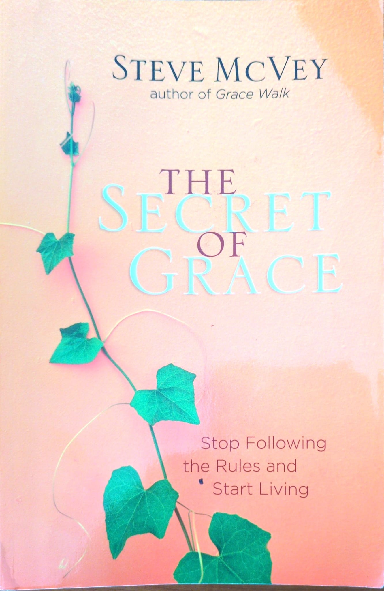 The Secret of Grace: Stop Following the Rules and Start Living