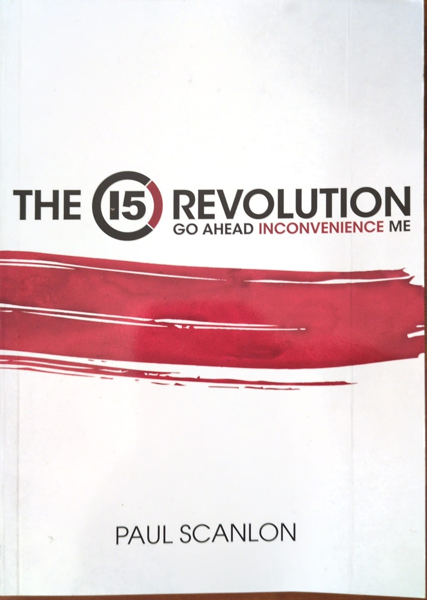 The 15 Revolution: Go Ahead Inconvenience Me